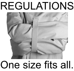 Regulations, One size fits all straight jacket