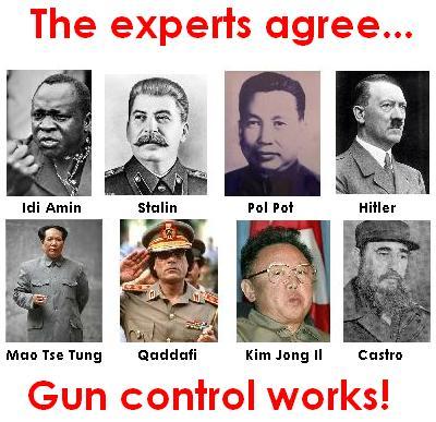 Experts (Stalin, Hitler, etc.) agree, gun control works